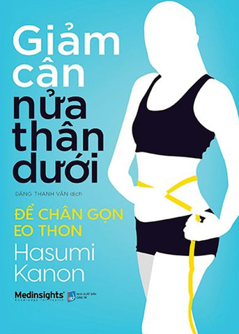 Giam Can Nua Than Duoi - De Chan Gon Eo Thon - Tac Gia: Hasumi Kanon - Book