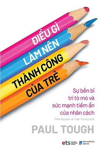 Dieu Gi Lam Nen Thanh Cong Cua Tre - Tac Gia: Paul Tough - Book