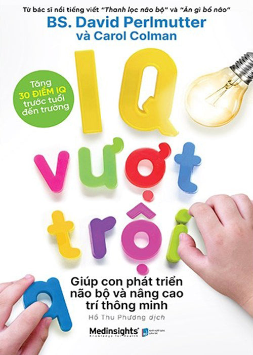 IQ Vuot Troi Giup Con Phat Trien Nao Bo Va Nang Cao Tri Thong Minh - Tac Gia: BS David Perlmutter, Carol Colman - Book