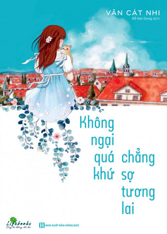Khong Ngai Qua Khu Chang So Tuong Lai - Tac Gia: Van Cat Nhi - Book
