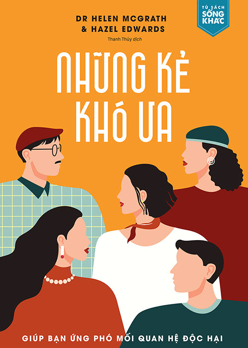 Nhung Ke Kho Ua - Giup Ban Ung Pho Moi Quan He Doc Hai - Tac Gia: Dr Helen McGrath, Hazel Edwards - Book