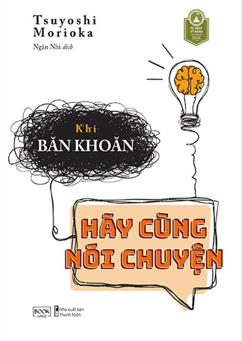 Khi Ban Khoan Hay Cung Noi Chuyen - Tac Gia: Tsuyoshi Morioka - Book