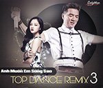Top Dance Remix 3 - Anh Muon Em Song Sao - CD