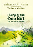 Huong Di Cua Dao But Cho Hoa Binh Va Sinh Moi - Tac Gia: Thich Nhat Hanh - Book