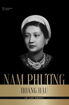 Nam Phuong Hoang Hau - Tac Gia: Le Lan Khanh - Book